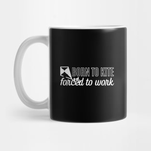 Born To Kite Forced To Work Mug